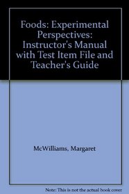 Foods: Experimental Perspectives: Instructor's Manual with Test Item File and Teacher's Guide