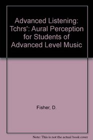 Advanced Listening: Tchrs': Aural Perception for Students of Advanced Level Music