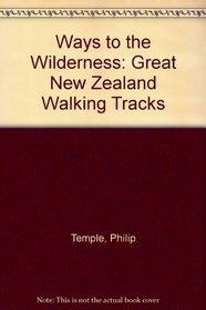 Ways to the Wilderness: Great New Zealand Walking Tracks