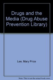 Drugs and the Media (Drug Abuse Prevention Library)