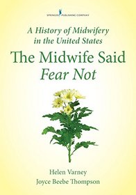 The Midwife Said Fear Not: A History of Midwifery in the United States