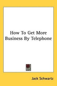 How To Get More Business By Telephone
