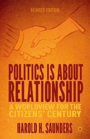 Politics Is about Relationship: A Worldview for the Citizens' Century