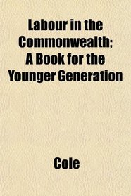 Labour in the Commonwealth; A Book for the Younger Generation