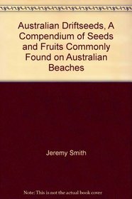 Australian Driftseeds, A Compendium of Seeds and Fruits Commonly Found on Australian Beaches