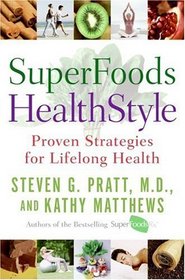 SuperFoods HealthStyle : Proven Strategies for Lifelong Health