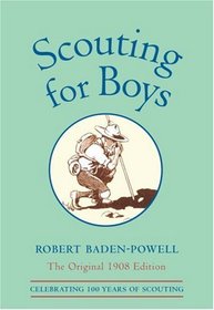 Scouting For Boys: The Original 1908 Edition