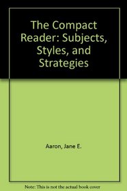 The Compact Reader: Subjects, Styles, and Strategies