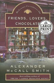 Friends, Lovers, Chocolate (Isabel Dalhousie, Bk 2) (Large Print)