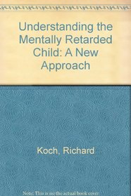 Understanding the Mentally Retarded Child: A New Approach