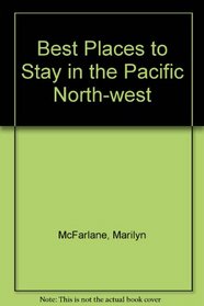 Best Places to Stay in the Pacific Northwest