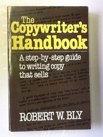 Copywriter's Handbook: A Step-By-Step Guide to Writing Copy That Sells