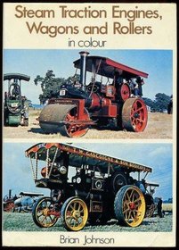 Steam Traction Engines, Wagons and Rollers in Colour