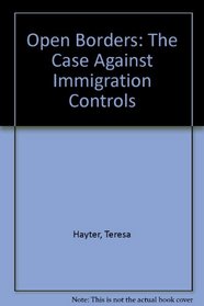 Open Borders: The Case Against Immigration Controls