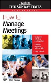 How to Manage Meetings (The Sunday Time Creating Success)