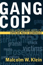 Gang Cop: The Words and Ways of Officer Paco Domingo : The Words and Ways of Officer Paco Domingo (Violence Prevention and Policy Series)