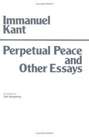 Perpetual Peace, and Other Essays on Politics, History, and Morals (HPC Classics Series)