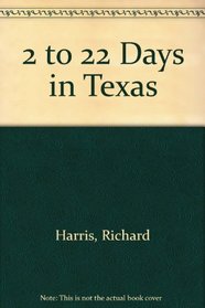 2 to 22 Days in Texas