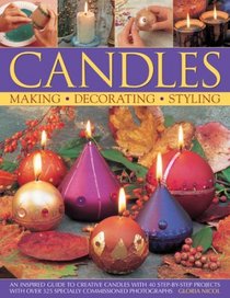 Candles: An inspired guide to creative candles with 40 step-by-step projects with over 325 specially commissioned photographs