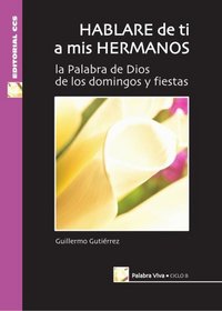 HABLARE DE TI A MIS HERMANOS-ciclo B (Spanish Edition)