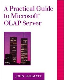 A Practical Guide to Microsoft(R) OLAP Server