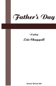 Father's Day: A Play (French's Acting Editions)
