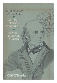 With Friends Possessed: A Life of Edward Fitzgerald