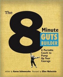 The 8 Minute Guts Builder : A Portable Coach to Pump Up Your Courage