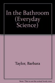 In the Bathroom (Everyday Science S.)