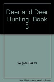 Deer and Deer Hunting, Book 3 (Deer & Deer Hunting)