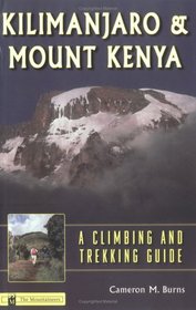 Kilimanjaro  Mount Kenya: A Climbing and Trekking Guide