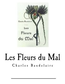 Les Fleurs du Mal: Charles Baudelaire (French Edition)