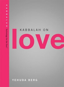 Kabbalah on Love (Technology for the Soul)