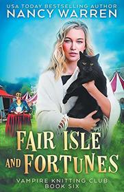 Fair Isle and Fortunes: A Paranormal Cozy Mystery (Vampire Knitting Club)