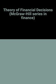 Theory of Financial Decisions (McGraw-Hill series in finance)