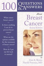 100 Questions & Answers About Breast Cancer, Second Edition (100 Questions & Answers about . . .)