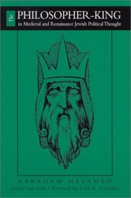 The Philosopher-King in Medieval and Renaissance Jewish Political Thought (Suny Series in Jewish Philosophy)