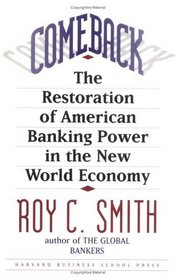 Comeback: The Restoration of American Banking Power in the New World Economy