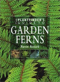 The Plantfinder's Guide to Garden Ferns (Plantfinder's Guide to Growing Series)
