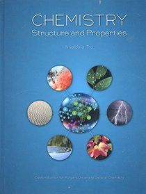 Chemistry: Structure and Properties Custom Edition for Rutgers University General Chemistry