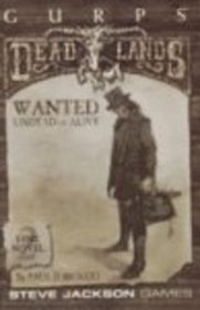 GURPS Deadlands: Dime Novel 2 - Wanted: Dead or Alive