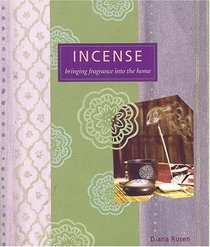 Incense: Bringing Fragrance into the Home (Self-Indulgence Series)