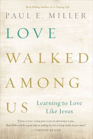 Love Walked Among Us [repack]: Learning to Love Like Jesus
