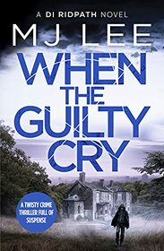 When the Guilty Cry (DI Ridpath, Bk 7)
