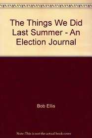 The things we did last summer: An election journal
