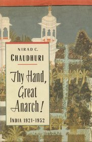 Thy Hand, Great Anarch!: India, 1921-1952