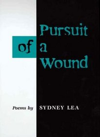 Pursuit of a Wound: Poems (Illinois Poetry Series)