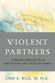 Violent Partners: A Breakthrough Plan for Ending the Cycle of Abuse