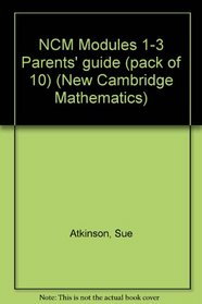 NCM Modules 1-3 Parents' guide (pack of 10) (New Cambridge Mathematics)