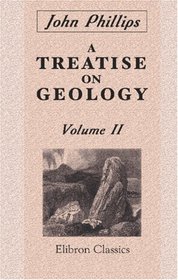 A Treatise on Geology: Volume 2
